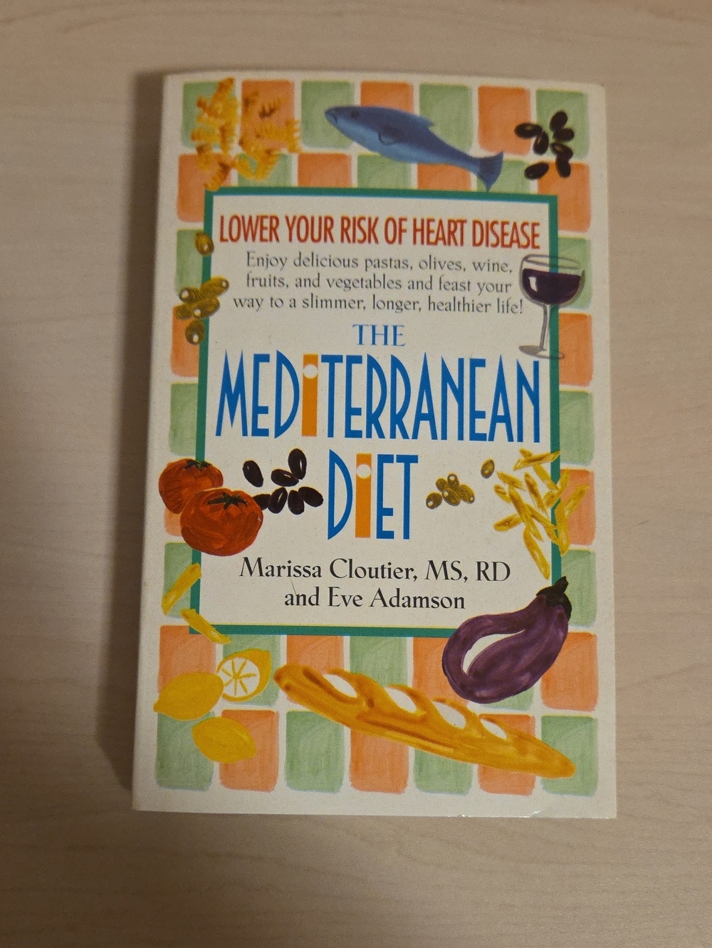 The Mediterranean Diet by Marissa Cloutier, MS, RD, and Eve Adamson
